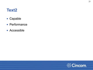 Text2
• Capable
• Performance
• Accessible
23
 