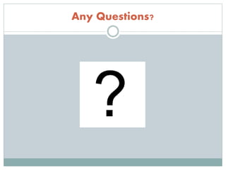 Any Questions?
 