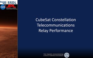 CubeSat Constellation
Telecommunications
Relay Performance
 