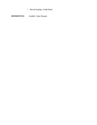 • Record keeping of individuals 
REFERENCES: Available Upon Request 

