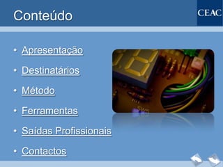 Conteúdo

• Apresentação

• Destinatários

• Método

• Ferramentas

• Saídas Profissionais

• Contactos
 