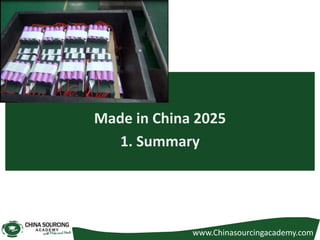 Made in China 2025
1. Summary
www.Chinasourcingacademy.com
 