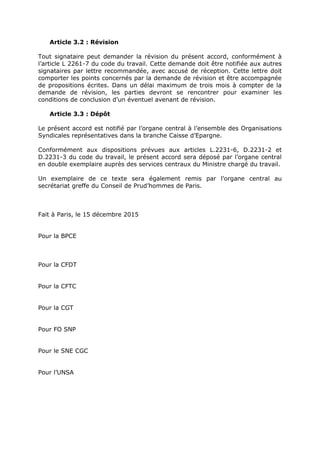 Article 3.2 : Révision
Tout signataire peut demander la révision du présent accord, conformément à
l’article L 2261-7 du c...