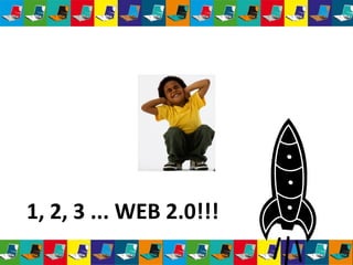 1, 2, 3 ... WEB 2.0!!! 