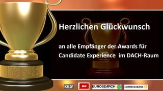 Herzlichen Glückwunsch
an alle Empfänger der Awards für
Candidate Experience im DACH-Raum
 