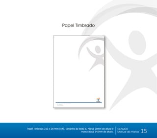 Papel Timbrado




                                                                        CEAMOR
                                                                        Centro de Amparo ao Morador de Rua




                          Rua 13 de maio, S/n, Santo Amaro, Recife-PE
                          CEP: 53240-290
                          Fone: 81 3232-3232




Papel Timbrado 210 x 297mm (A4). Tamanho do texto 8. Marca 20mm de altura e                                  CEAMOR
                                              marca d’aua 145mm de altura.                                   Manual da marca   15
 