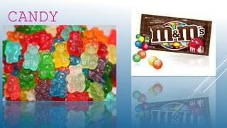 CANDY
 