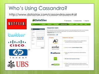 Who’s Using Cassandra?
http://www.datastax.com/cassandrausers#all
 