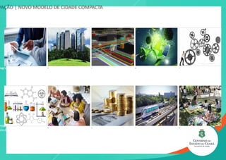 VAÇÃO | NOVO MODELO DE CIDADE COMPACTA
Negócios Zonas Verdes Infraestrutura Avançada
Eficiência Energética e
Energias Renováveis
Mecanismos de Suporte
PD&I e
ncia de Tecnologia
Academia e
Instituições de Ensino
Novo Modelo de Mobilidade
Revitalização do
Espaço Público
Finance & Funding
 