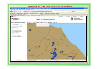 CONSULTA AO TEMA “RIOS E CÁLCULO DE DISTÂNCIA”
CONSULTA AO TEMA “RIOS E CÁLCULO DE DISTÂNCIA”
 