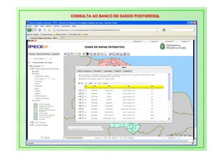 CONSULTA AO BANCO DE DADOS POSTGRESQL
CONSULTA AO BANCO DE DADOS POSTGRESQL
 