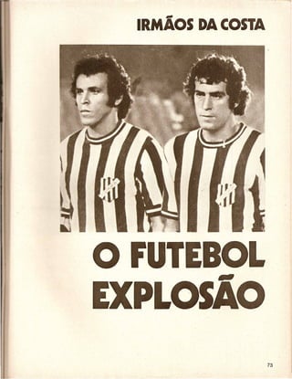 IRMAos DA COSTA




                    j




o FUTEBOL
EXPLOslo                I
 