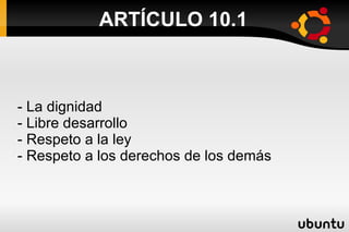 ARTÍCULO 10.1 - La dignidad - Libre desarrollo - Respeto a la ley - Respeto a los derechos de los demás