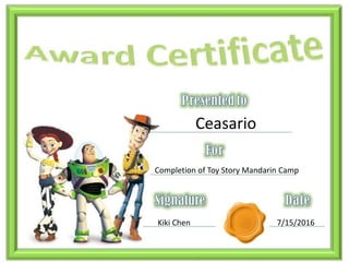 Ceasario
Completion of Toy Story Mandarin Camp
Kiki Chen 7/15/2016
 