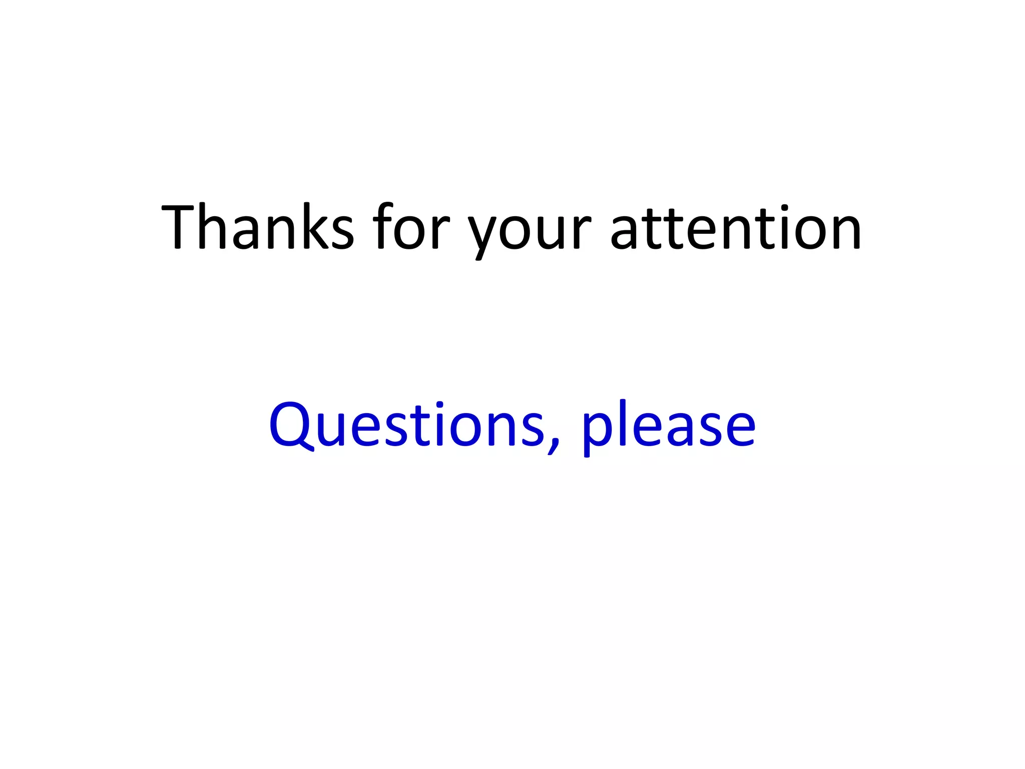 Thanks for your attention
Questions, please
 