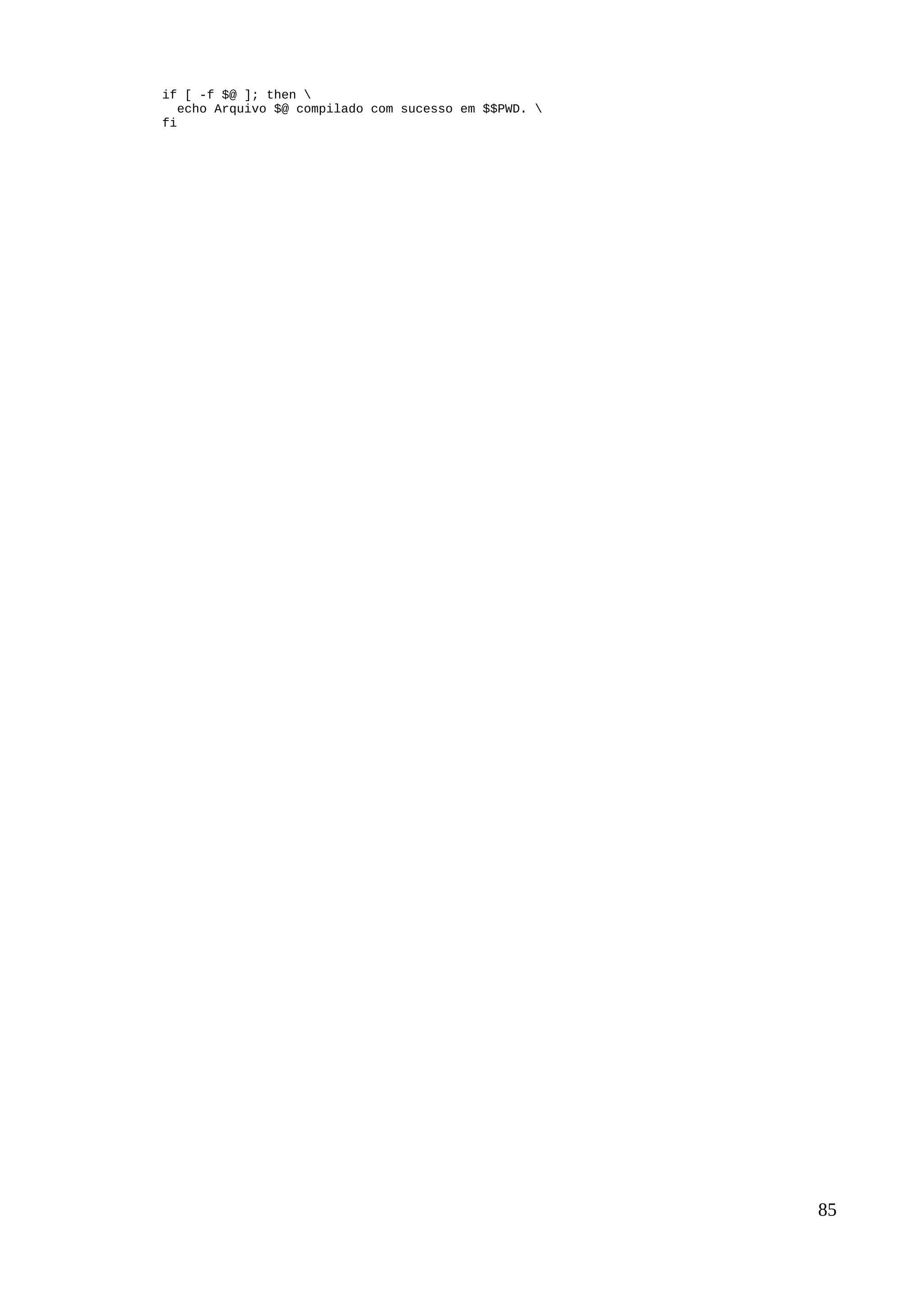 if [ -f $@ ]; then 
echo Arquivo $@ compilado com sucesso em $$PWD. 
fi
85
 