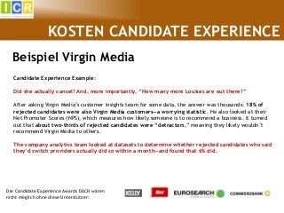 KOSTEN CANDIDATE EXPERIENCE
x
Beispiel Virgin Media
Die Candidate Experience Awards DACH wären
nicht möglich ohne diese Un...