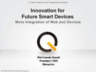 Shin’nosuke Suzuki
President / CEO
Qteras,Inc.
 