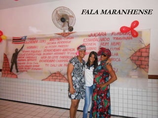 FALA MARANHENSE
 