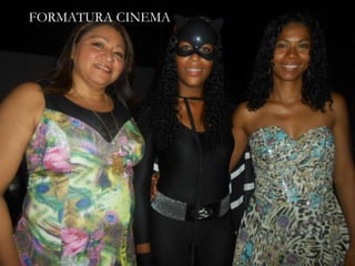 FORMATURA CINEMA
 
