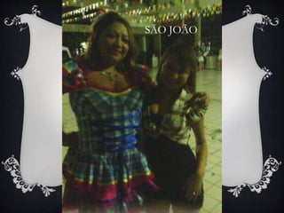 SÃO JOÃO
 