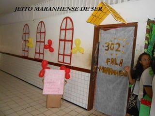 JEITO MARANHENSE DE SER
 