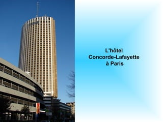 L'hôtel
Concorde-Lafayette
à Paris
 