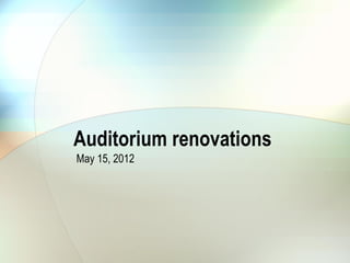 Auditorium renovations
May 15, 2012
 