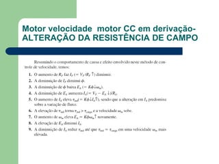 Motor velocidade motor CC em derivação-
ALTERAÇÃO DA RESISTÊNCIA DE CAMPO
 