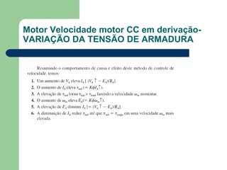 Motor Velocidade motor CC em derivação-
VARIAÇÃO DA TENSÃO DE ARMADURA
 