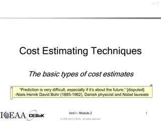 Cost Prof Unit I - Module 21 Costing Techniques The basic types of cost  estimates. - ppt download