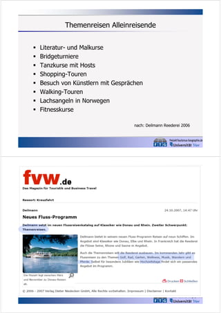 Themenreisen Alleinreisende









Literatur- und Malkurse
Bridgeturniere
Tanzkurse mit Hosts
Shopping-Touren
Besuch von Künstlern mit Gesprächen
Walking-Touren
Lachsangeln in Norwegen
Fitnesskurse
nach: Deilmann Reederei 2006

 