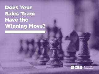 XXXXXXDoes Your
Sales Team
Have the
Winning Move?
 