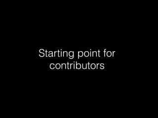 Starting point for 
contributors 
 