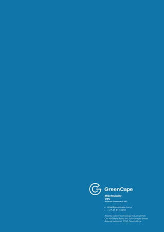 Mike Mulcahy
CEO
Atlantis Greentech SEZ
e
l
mike@greencape.co.za
+ 27 21 811 0250
Atlantis Green Technology Industrial Park
Cnr Neil Hare Road and John Dreyer Street
Atlantis Industrial, 7350, South Africa
 