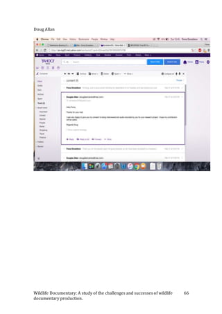 Wildlife Documentary: A study of the challenges and successes of wildlife
documentary production.
66
Doug Allan
 