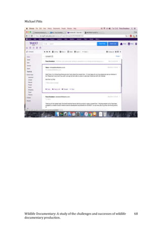 Wildlife Documentary: A study of the challenges and successes of wildlife
documentary production.
68
Michael Pitts
 
