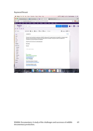 Wildlife Documentary: A study of the challenges and successes of wildlife
documentary production.
69
Raymond Besant
 