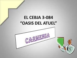 EL CEBJA 3-084
“OASIS DEL ATUEL”
 