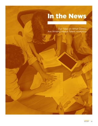 Q2 2017	 33
Our Take on What Others
Are Writing About Talent Analytics
In the News
 