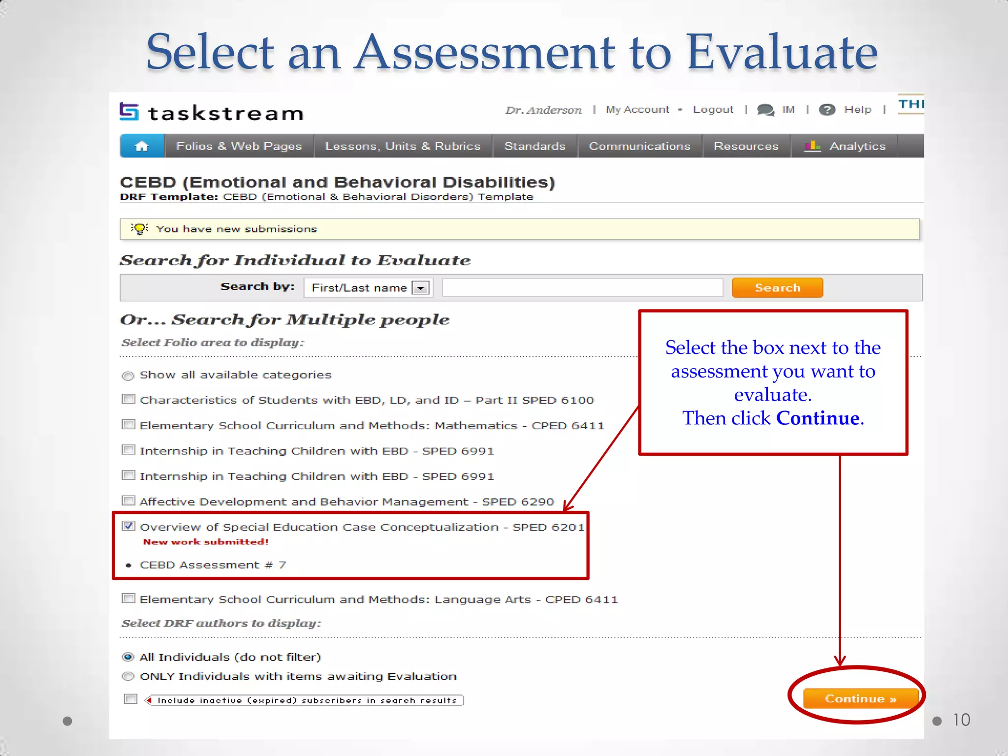 Select an Assessment to Evaluate

Select the box next to the
assessment you want to
evaluate.
Then click Continue.

10

 