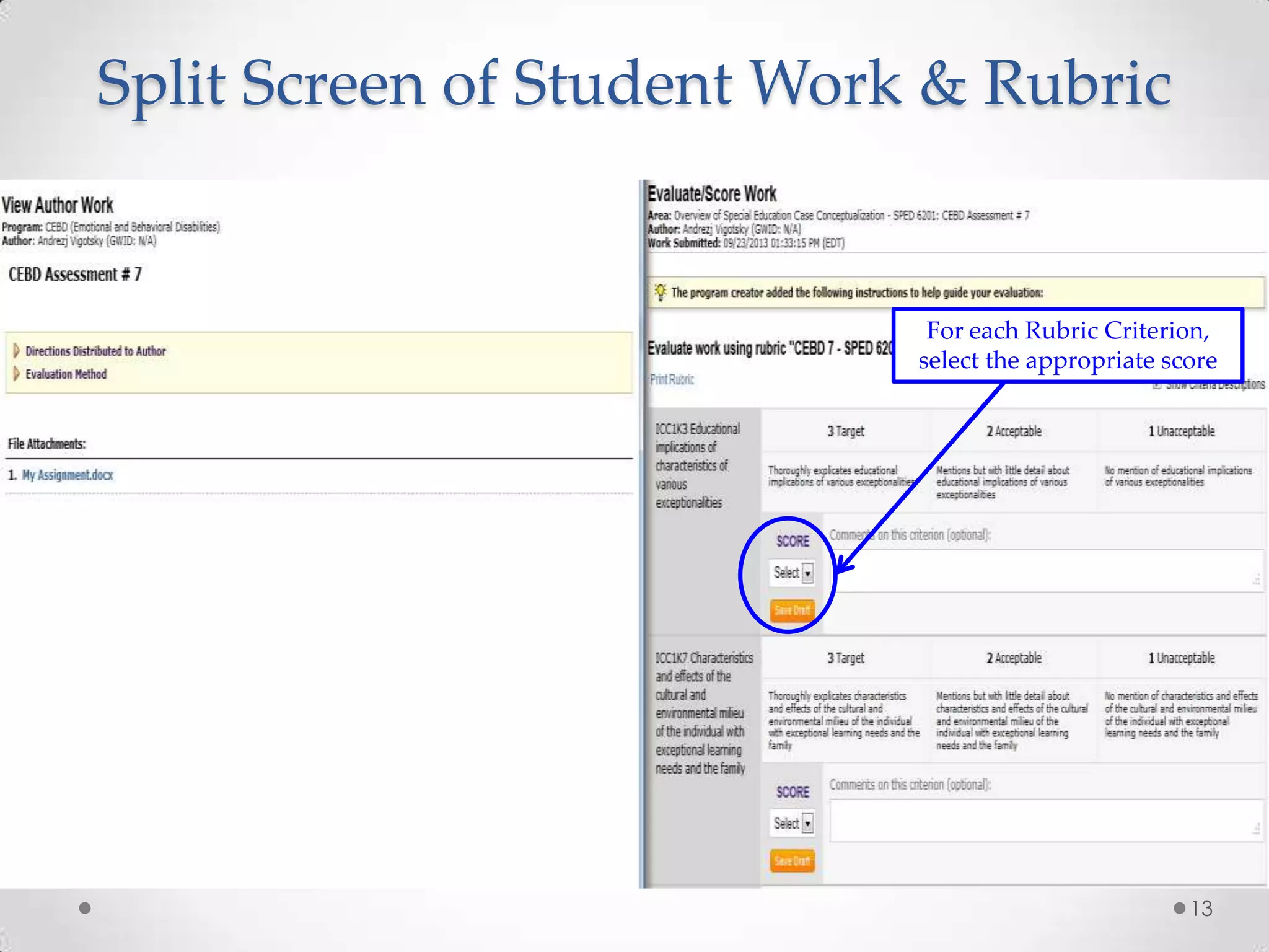 Split Screen of Student Work & Rubric

For each Rubric Criterion,
select the appropriate score

13

 