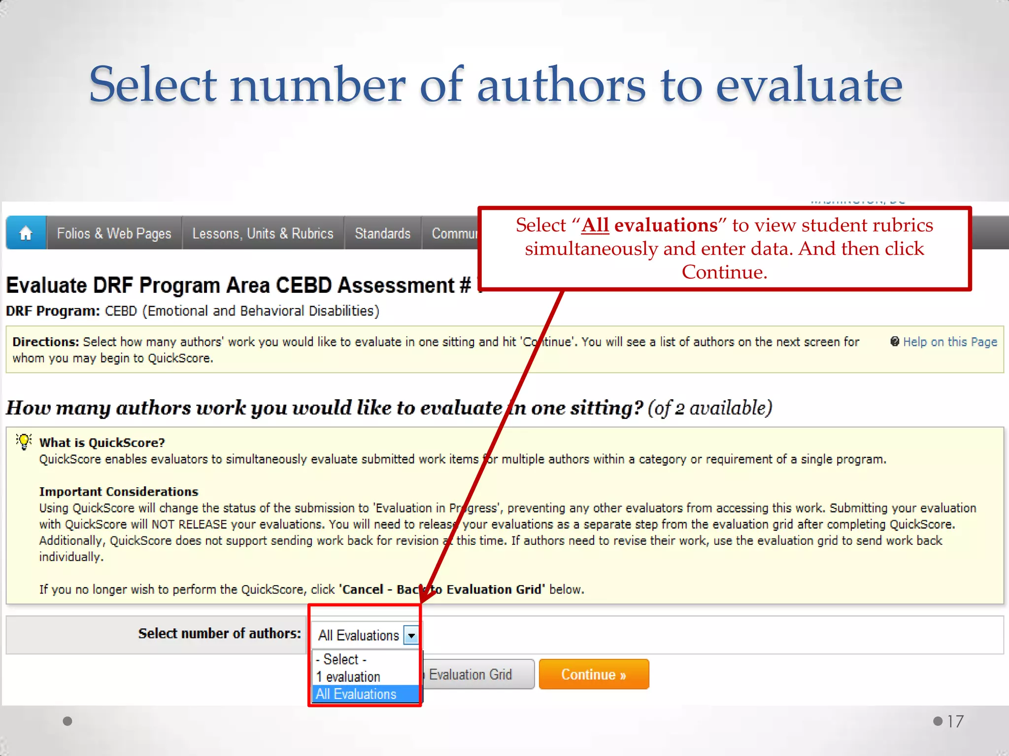 Select number of authors to evaluate
Select “All evaluations” to view student rubrics
simultaneously and enter data. And then click
Continue.

17

 