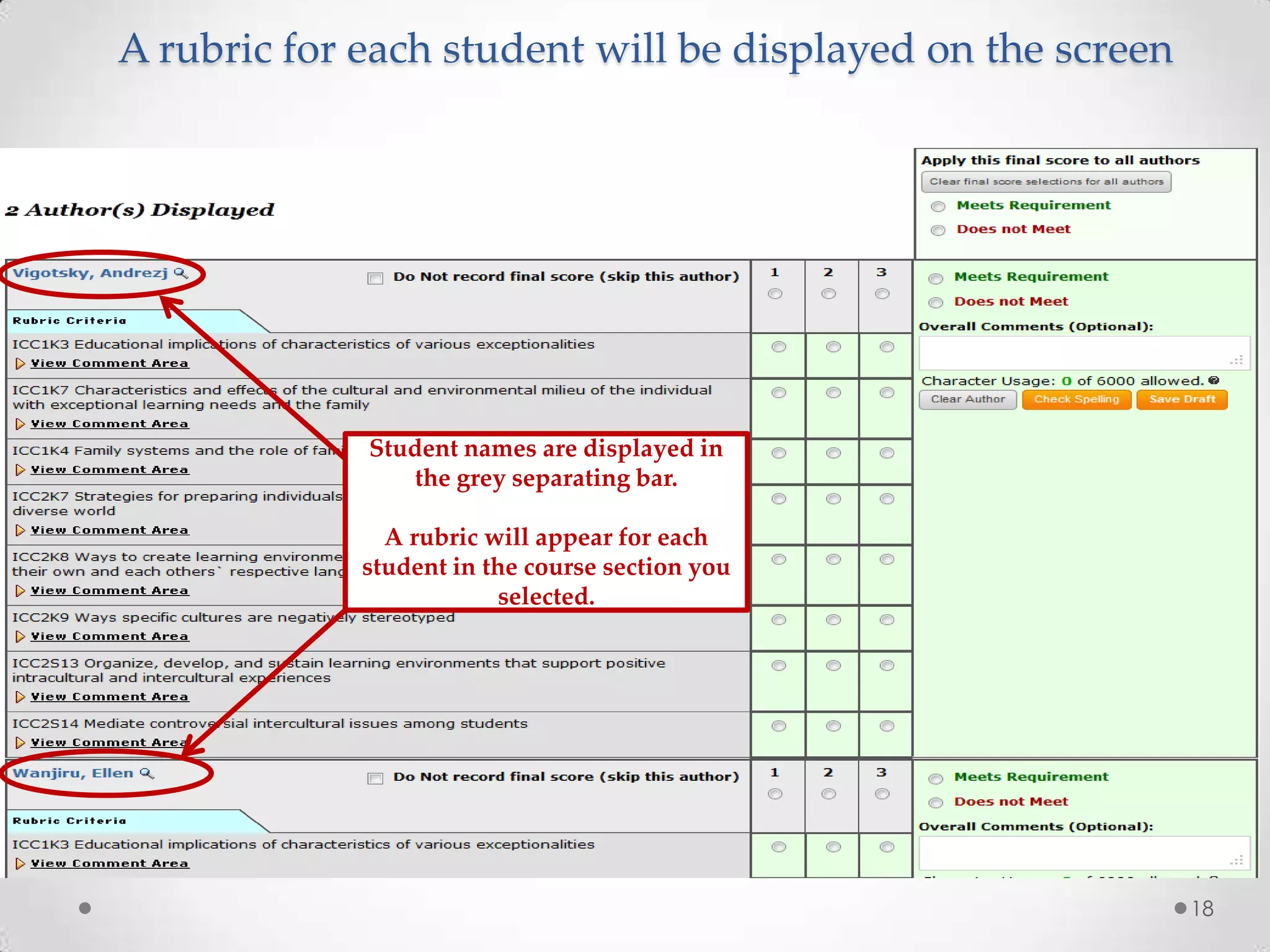 A rubric for each student will be displayed on the screen

Student names are displayed in
the grey separating bar.
A rubric will appear for each
student in the course section you
selected.

18

 