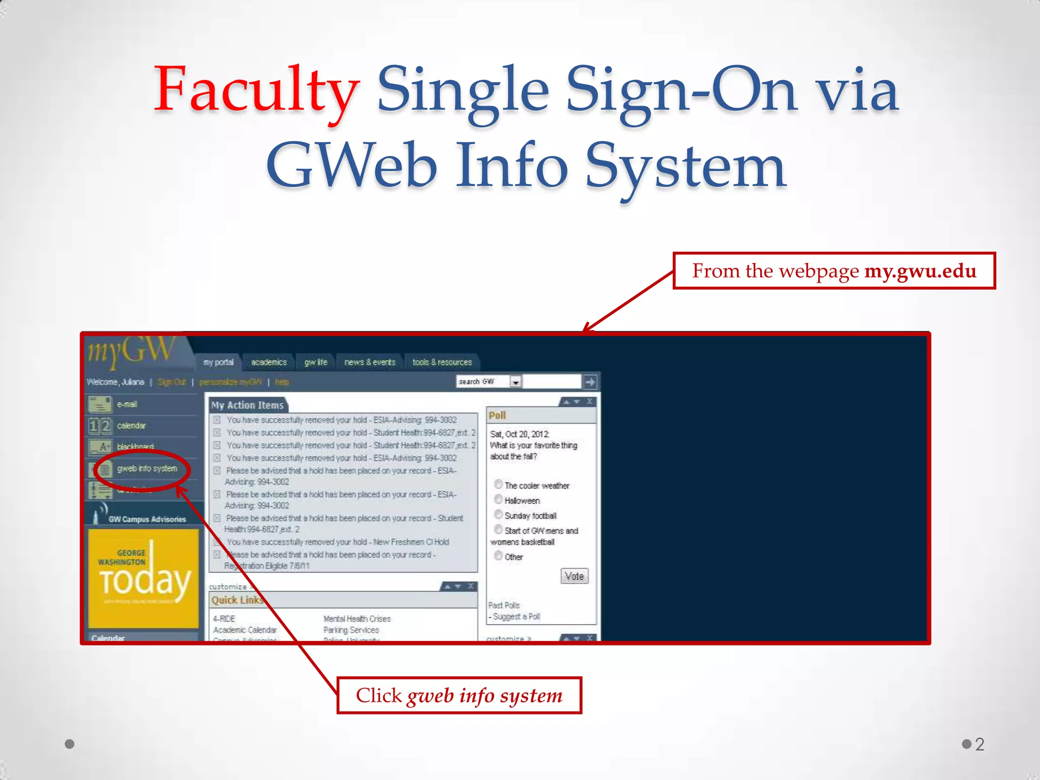Faculty Single Sign-On via
GWeb Info System
From the webpage my.gwu.edu

Click gweb info system
2

 
