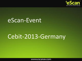 eScan-Event

Cebit-2013-Germany
 