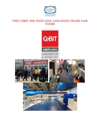 Visit CeBIT 2012 with Cox and Kings Trade Fair
                      Tours
 