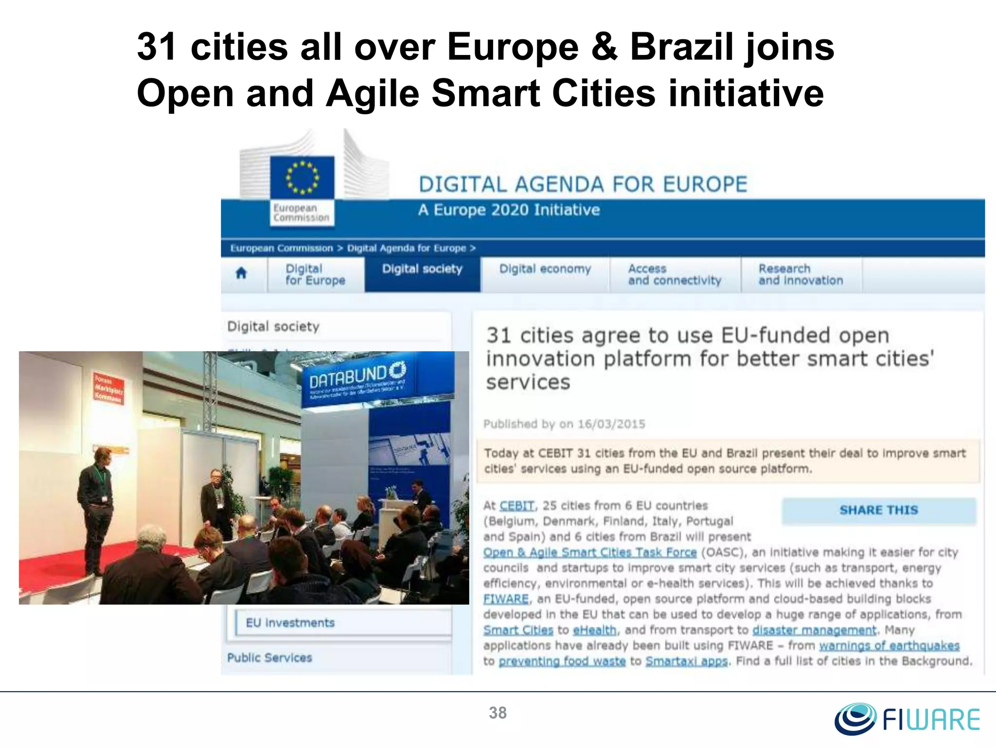 31 cities all over Europe & Brazil joins
Open and Agile Smart Cities initiative
38
 