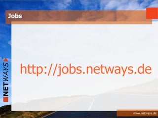 www.netways.de
http://jobs.netways.de
Jobs
 