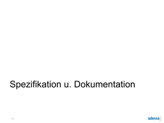 Spezifikation u. Dokumentation
11
 